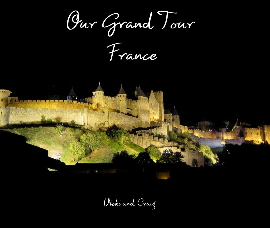 View Our Grand Tour France by Vicki & Craig