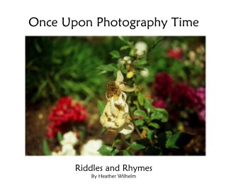 Once Upon Photography Time Riddles and Rhymes By Heather Wilhelm book cover