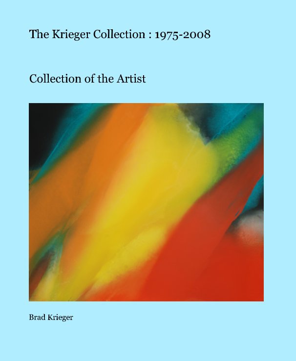 Visualizza The Krieger Collection : 1975-2008 di Brad Krieger