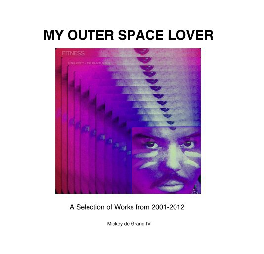 View MY OUTER SPACE LOVER by Mickey de Grand IV