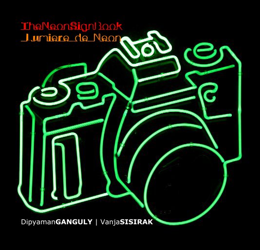 View TheNeonSignBook Lumiere de Neon by DipyamanGANGULY | VanjaSISIRAK