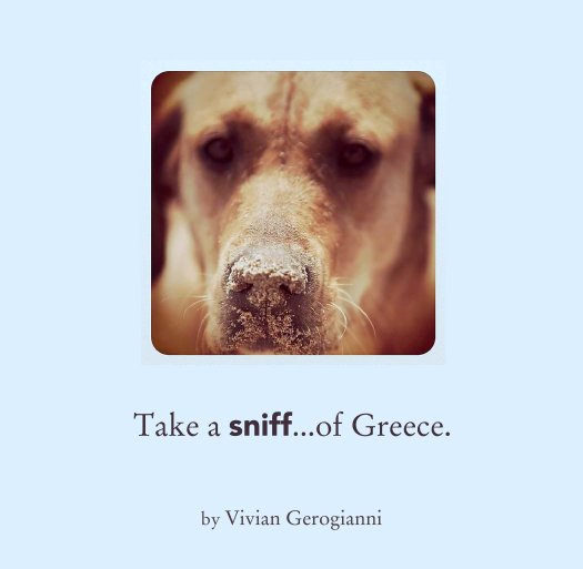 Bekijk Take a sniff...of Greece. op Vivian Gerogianni