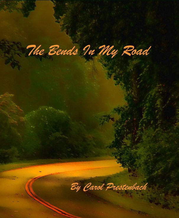 View The Bends In My Road By Carol Prestenbach by Carol Prestenbach