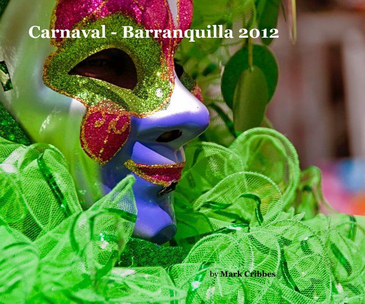 View Carnaval - Barranquilla 2012 by Mark Cribbes