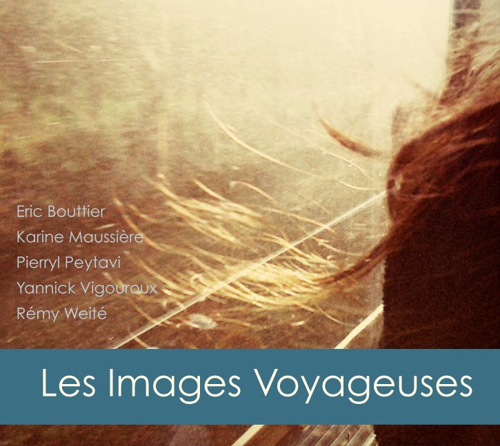 View Les images voyageuses by Eric Bouttier, Karine Maussière, Pierryl Peytavi, Yannick Vigouroux, Rémy Weité
