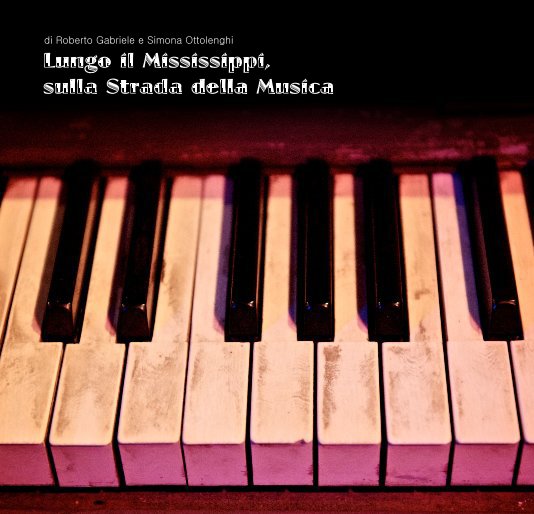 Ver Lungo il Mississippi, sulla Strada della Musica por Roberto Gabriele e Simona Ottolenghi