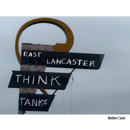 View East Lancaster Think Tanks by Matthew J. Sacks