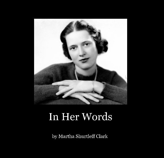 View In Her Words by Martha Shurtleff Clark