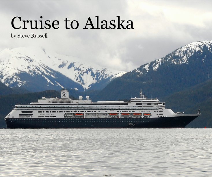 View Cruise to Alaska by Steve Russell by Steve Russell