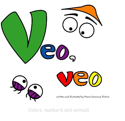 View Veo, Veo: colors, numbers and animals by Maria Veronica Antich