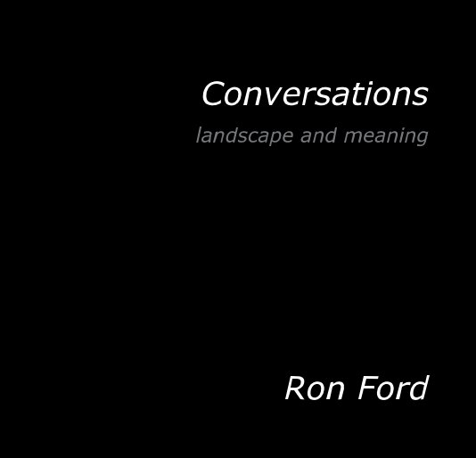 View Conversations landscape and meaning Ron Ford by Ron Ford