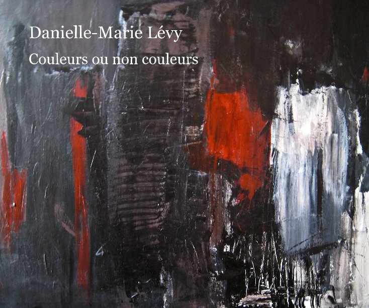 View Couleurs ou non couleurs by Danielle Levy