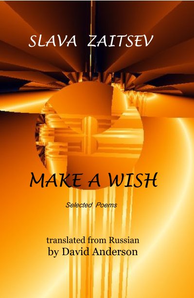 Visualizza MAKE A WISH di Slava Zaitsev, translated from Russian by David Anderson