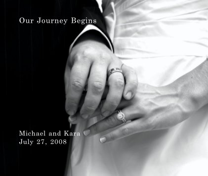 Our Journey Begins Michael and Kara July 27, 2008 book cover