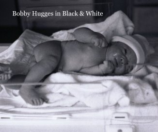 Bobby Hugges in Black & White book cover