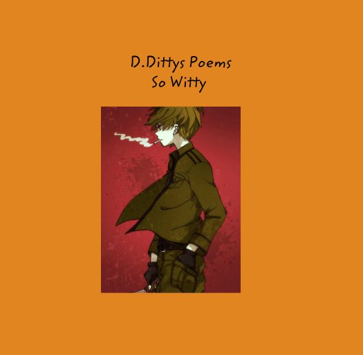 Ver D.Dittys Poems           
                                  So Witty por written by  Donald Reith