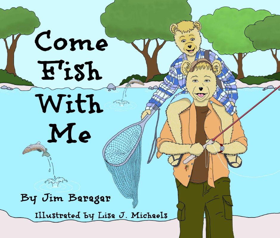 View Come Fish With Me by Author, Jim Baragar