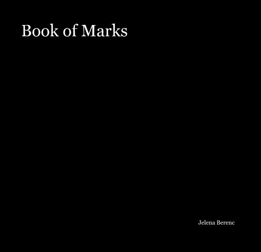 View Book of Marks by Jelena Berenc