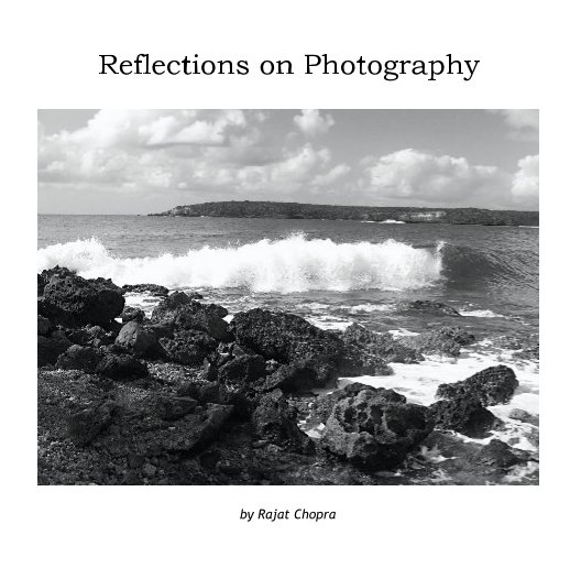 View Reflections on Photography by Rajat Chopra