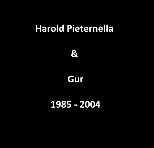 Ver Harold Pieternella & Gur 1985 - 2004 por Ger F. Jonkergouw