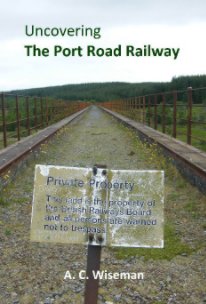 Uncovering The Port Road Railway book cover