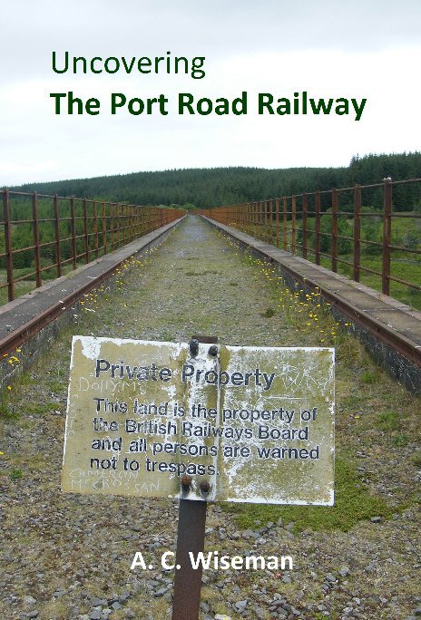 View Uncovering The Port Road Railway by A. C. Wiseman