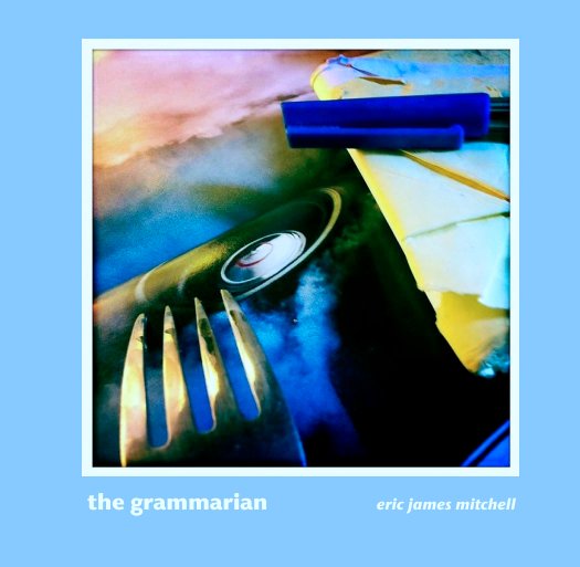 View the grammarian                   eric james mitchell
                                                    softcover edition by eric james mitchell