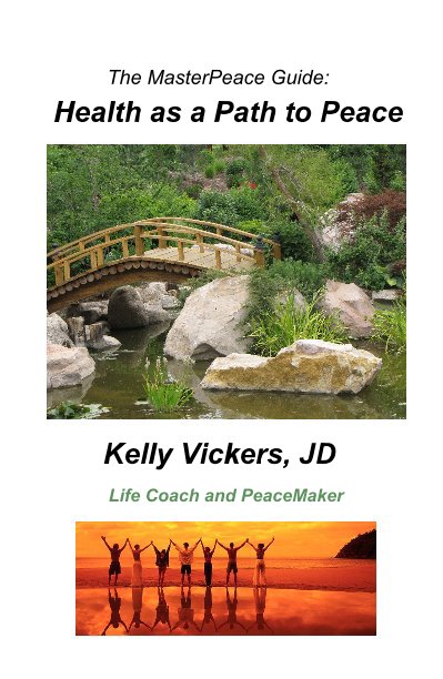 View Health as a Path to Peace by Kelly Vickers, JD Life Coach and PeaceMaker