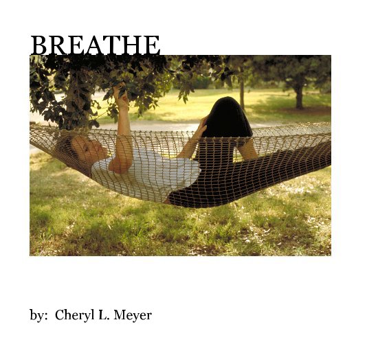 BREATHE nach by: Cheryl L. Meyer anzeigen