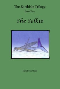 The Earthisle Trilogy Book Two She Selkie book cover