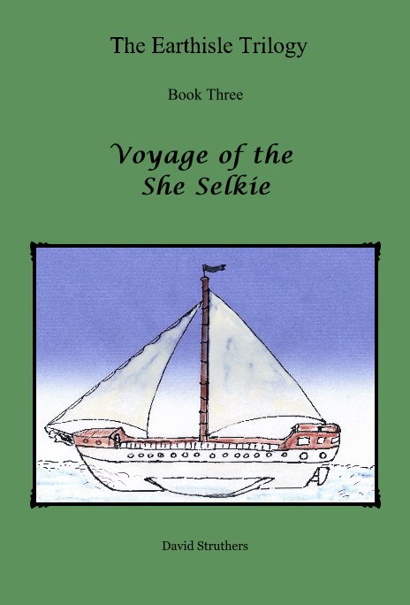 Ver The Earthisle Trilogy Book Three Voyage of the She Selkie por David Struthers