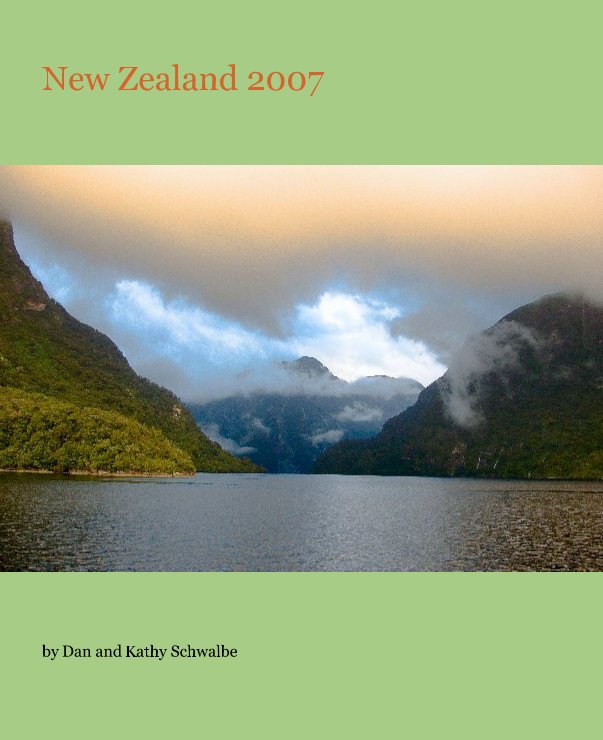 View New Zealand 2007 by Dan and Kathy Schwalbe