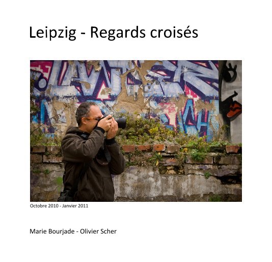 Ver Leipzig - Regards croisés por Marie Bourjade - Olivier Scher