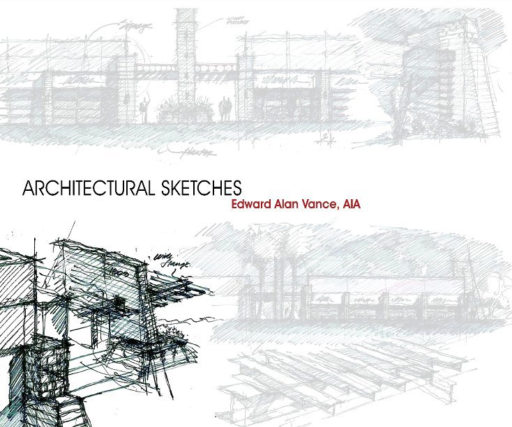 View Architectural Sketches by Edward Alan Vance, AIA