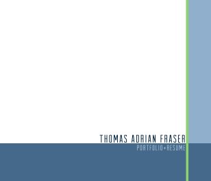 Thomas Adrian Fraser - Portfolio+Resume book cover