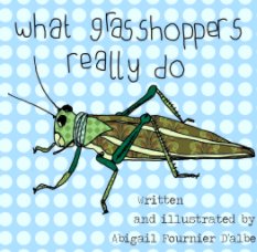 What grasshoppers really do. book cover