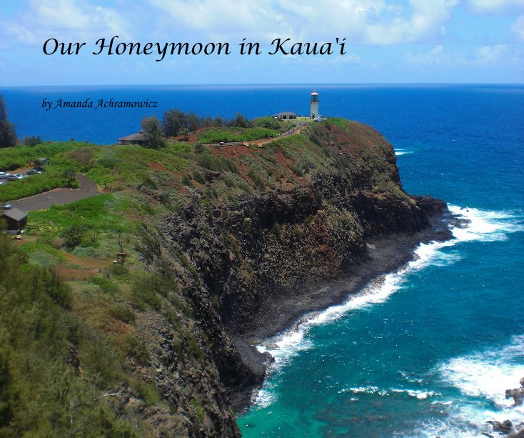 View Our Honeymoon in Kaua'i by Amanda Achramowicz