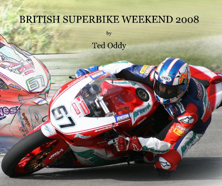 View BRITISH SUPERBIKE WEEKEND 2008 by Ted Oddy