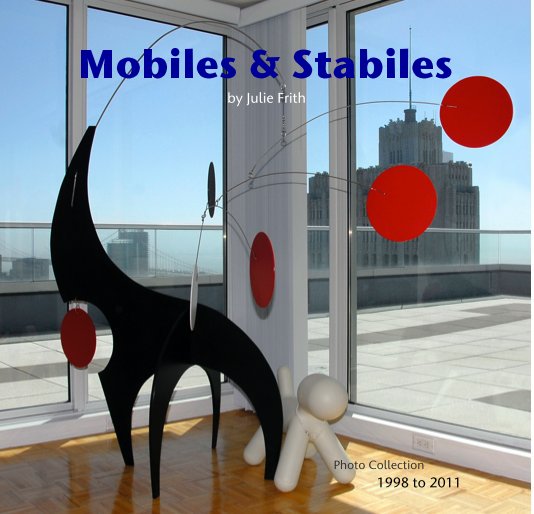 View Mobiles and Stabiles by Julie Frith