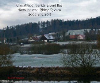 Christkindlmarkts along the Danube and Rhine Rivers 2008 and 2011 book cover