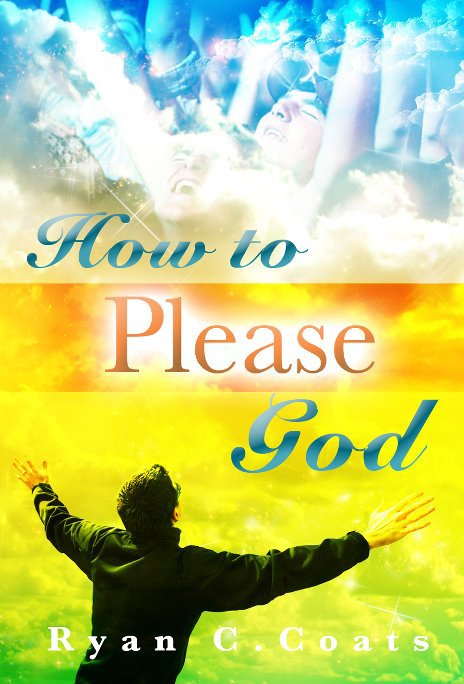 Ver How To Please God por Ryan C. Coats