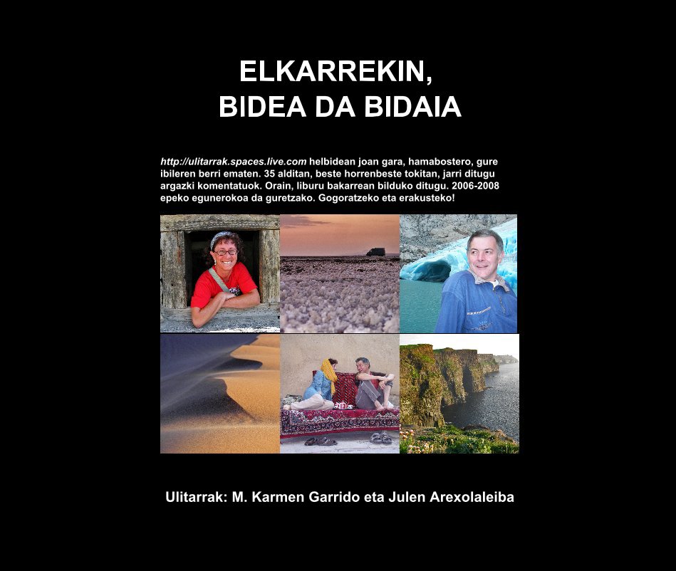 Ver ELKARREKIN, BIDEA DA BIDAIA por Ulitarrak: M. Karmen Garrido eta Julen Arexolaleiba
