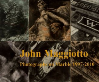 John Maggiotto
Photographs on Marble 1997-2010 book cover