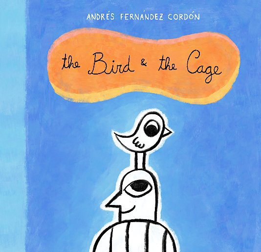 View the Bird & the Cage by Andrés Fernández Cordón