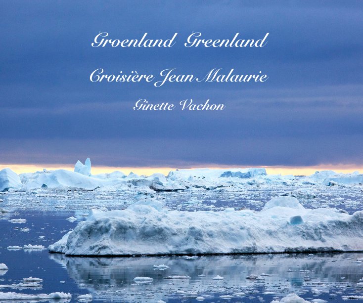 View Groenland Greenland by Ginette Vachon