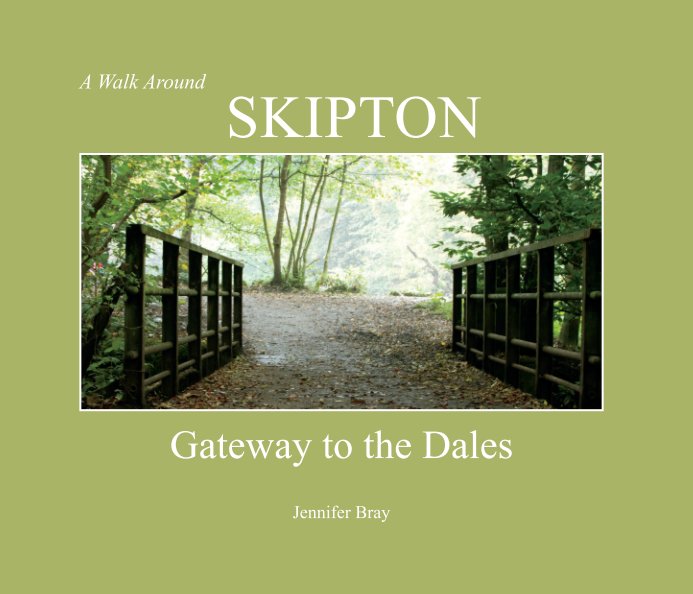 View A Walk Around Skipton by Jennifer Bray