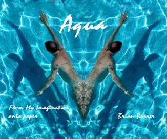 Aqua From My Imagination onto paper Brian Barrer book cover