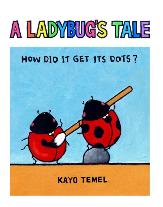 Visualizza A LADYBUG'S TALE di Kayo Temel