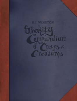S.J. Winston's Spookity Compendium of Creeps and Creatures book cover