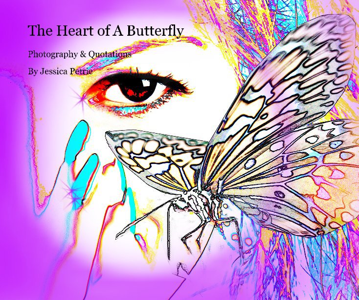 View The Heart of A Butterfly by Jessica Petrie